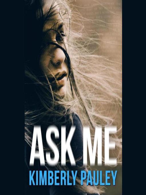 Title details for Ask Me by Kimberly Pauley - Available